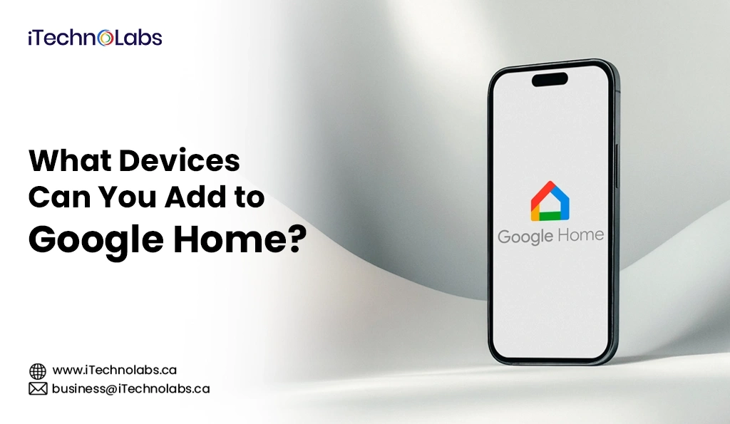 What Devices Can You Add to Google Home - iTechnolabs