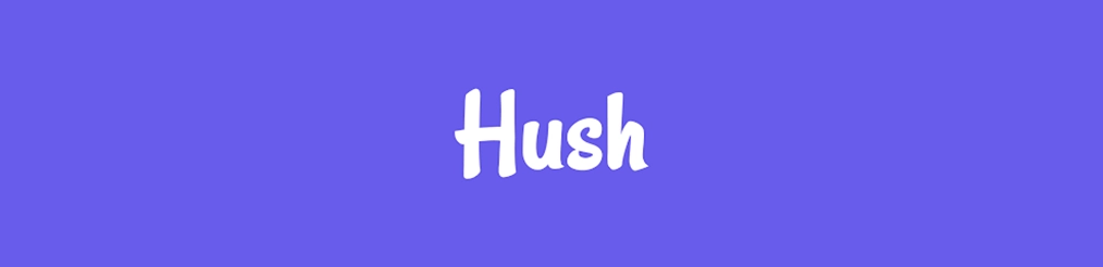 Hush