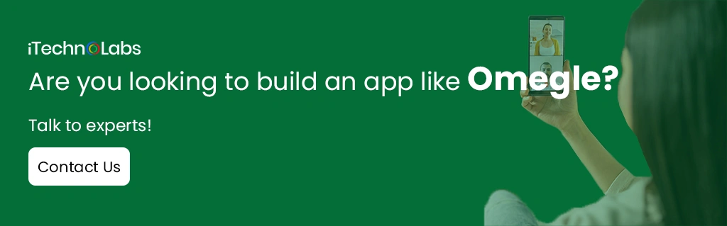 How can iTechnolabs help you to build an app like Omegle