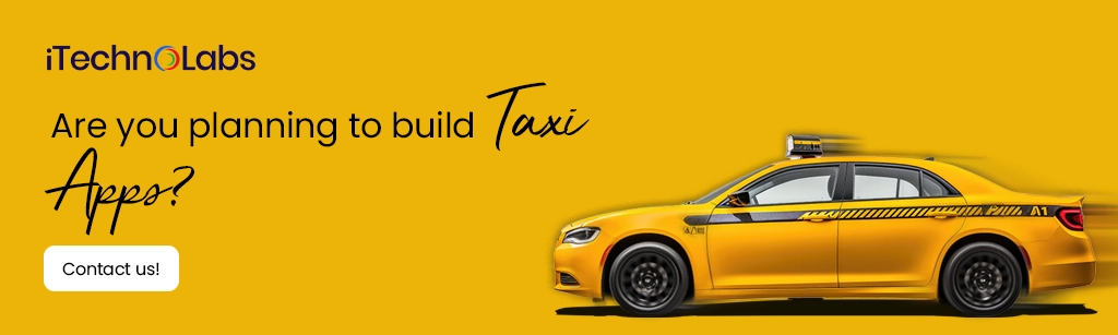 iTechnolabs-Are you planning to build Taxi Apps