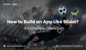 how-to-build-an-app-like-9goal-a-complete-overview-itechnolabs