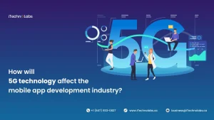how-will-5g-technology-affect-the-mobile-app-development-industry-itechnolabs-