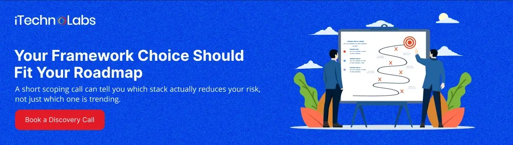your-framework-choice-should-fit-your-roadmap-itechnolabs