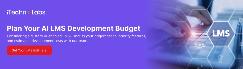 Plan Your AI LMS Development Budget - iTechnolabs