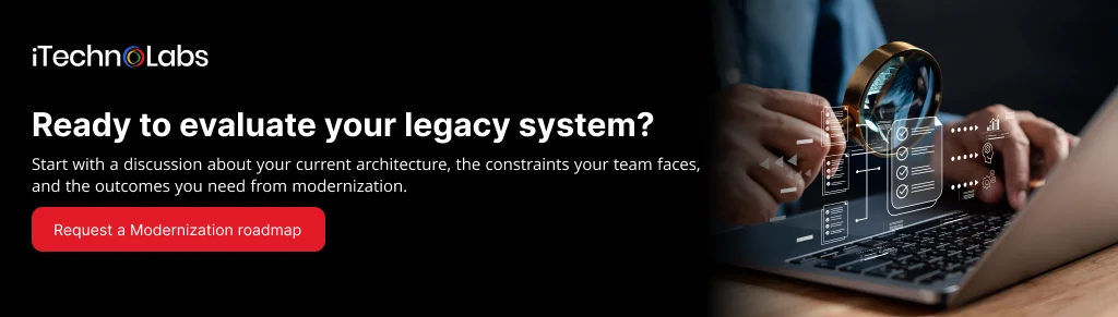Ready to evaluate your legacy system_