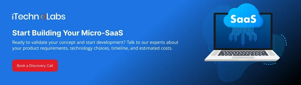 Start Building Your Micro-SaaS - iTechnolabs