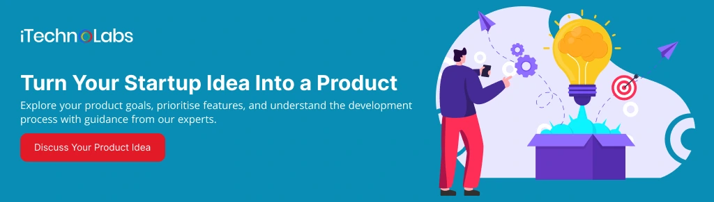 Turn Your Startup Idea Into a Product - iTechnolabs